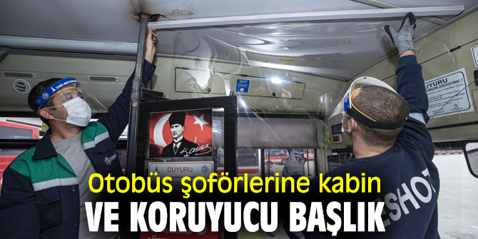 Otobüs şoförlerine kabin ve koruyucu başlık