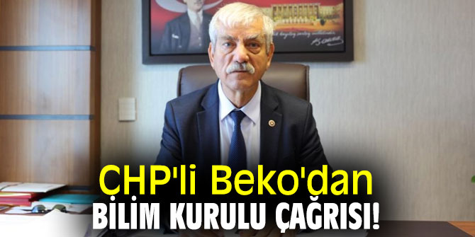 CHP'li Beko'dan Bilim Kurulu çağrısı!
