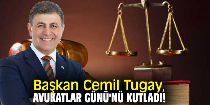 Başkan Tugay, Avukatlar Günü'nü kutladı!