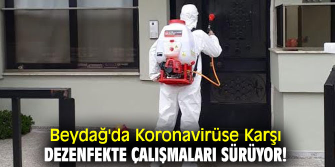Beydağ'da Koronavirüse Karşı Dezenfekte çalışmaları sürüyor!
