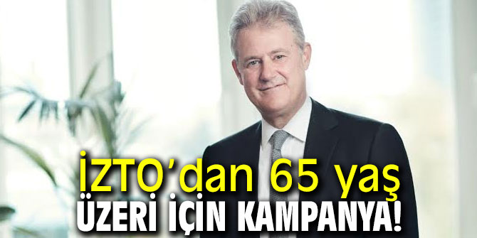 İZTO’dan 65 yaş üzeri için kampanya!