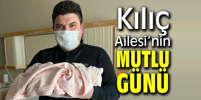 Başkan Kılıç ikinci kez baba olma heyecanı yaşadı  