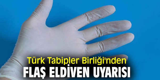 TTB'den eldiven uyarısı