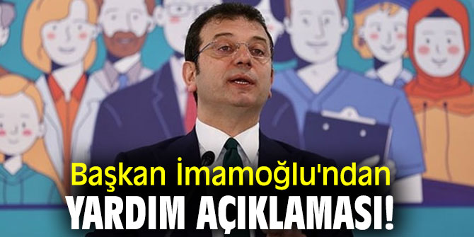 Başkan İmamoğlu'ndan yardım açıklaması!