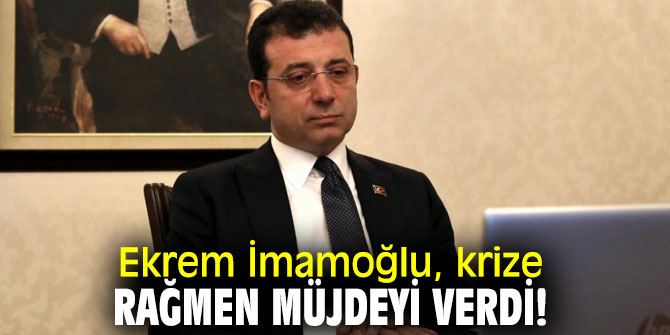 Ekrem İmamoğlu'ndan müjde!