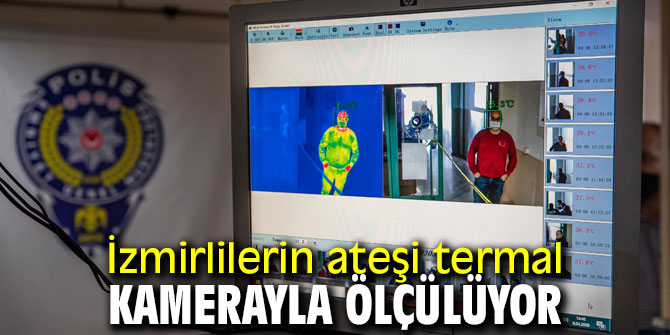İzmir'de termal kameralar çalışmaya başladı!