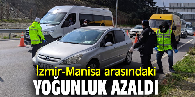 İzmir-Manisa arasındaki araç yoğunluğunda büyük azalma