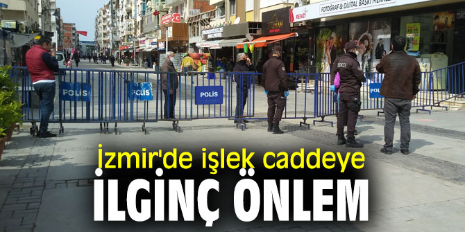 İzmir'de o caddeye ilginç önlem