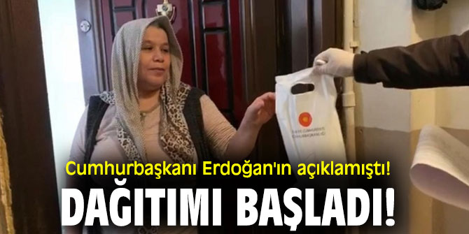 Cumhurbaşkanı Erdoğan'ın açıklamıştı! Dağıtımı başladı!
