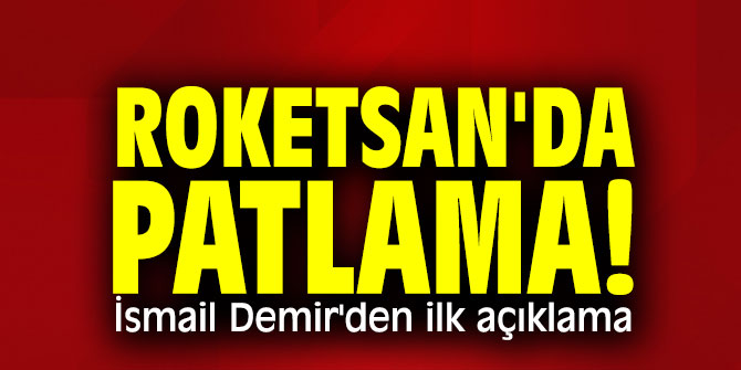 Roketsan'da bir patlama meydana geldi!