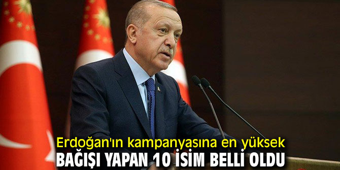 Erdoğan'ın kampanyasına en yüksek bağışı yapan 10 isim!
