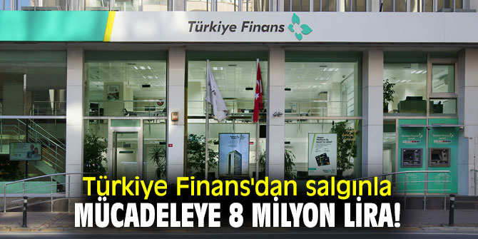 Türkiye Finans'dan salgınla mücadeleye  8 milyon lira!