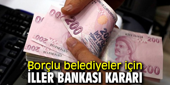 Borçlu belediyeler için İller Bankası kararı