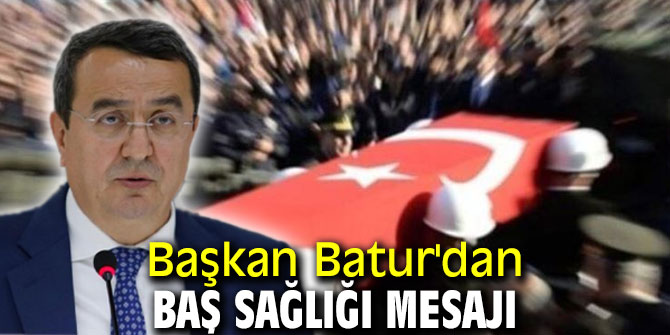 Başkan Batur'dan baş sağlığı mesajı