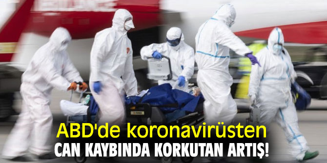 ABD'de koronavirüsten can kaybında korkutan artış!