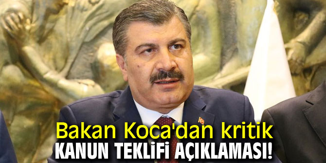 Bakan Koca'dan önemli kanun teklifi açıklaması!