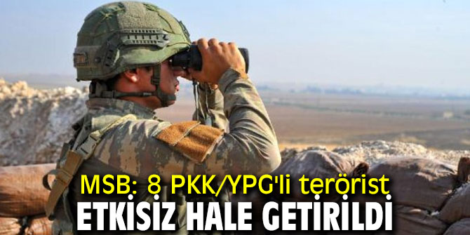 MSB: 8 PKK/YPG'li terörist etkisiz hale getirildi