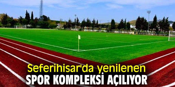 Seferihisar'da yenilenen spor kompleksi açılıyor