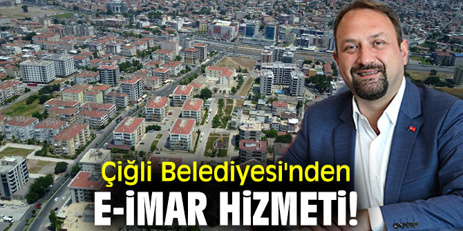 Çiğli Belediyesi'nden e-imar hizmeti!