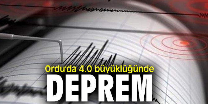 Ordu'da 4.0 büyüklüğünde deprem