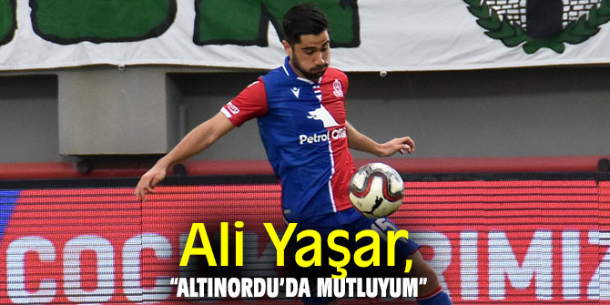 Başarılı futbolcu Ali Yaşar, “Altınordu’da mutluyum”