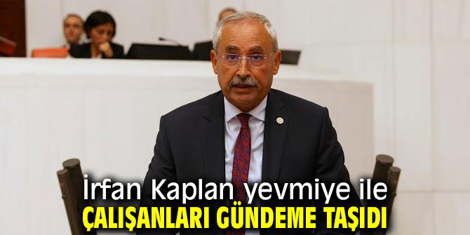 İrfan Kaplan yevmiye ile çalışanları gündeme taşıdı