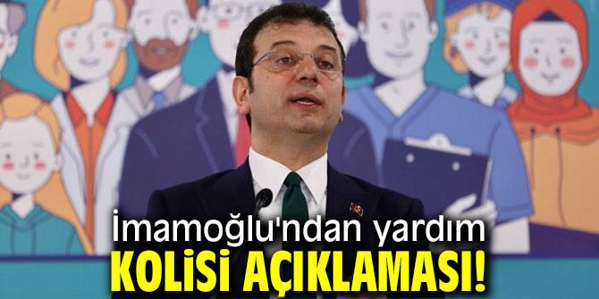 İmamoğlu'ndan yardım kolisi açıklaması!