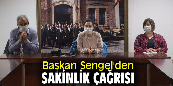 Başkan Sengel'den sakinlik çağrısı