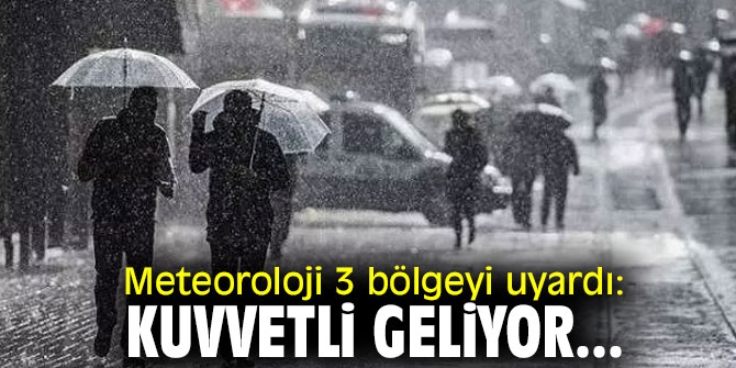 Meteoroloji 3 bölge için uyarıda bulundu!