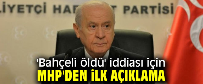 'Bahçeli öldü' iddiası için MHP'den açıklama!