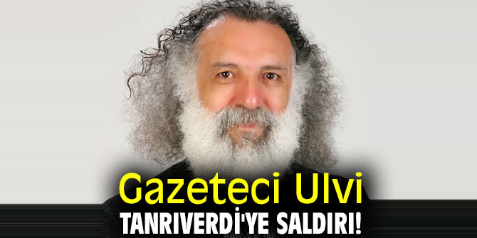 Gazeteci Tanrıverdi'ye  saldırı!