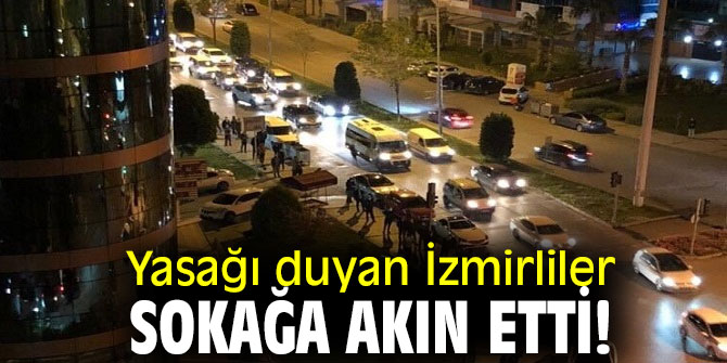 Yasağı duyan İzmirliler sokağa akın etti!