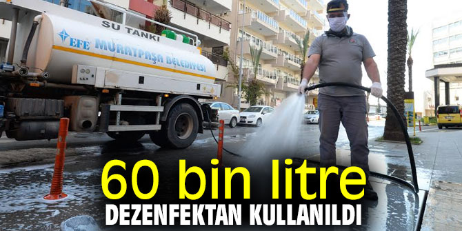 60 bin litre dezenfektan kullanıldı
