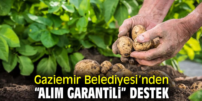 Gaziemir Belediyesi'nden “alım garantili” destek