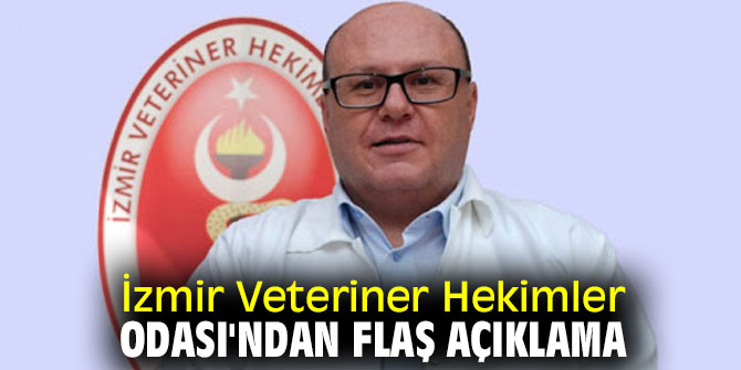  İzmir Veteriner Hekimler Odası'ndan flaş açıklama