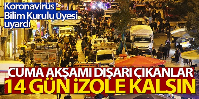 Sokağa çıkanların 14 günde evde kalması gerekiyor'