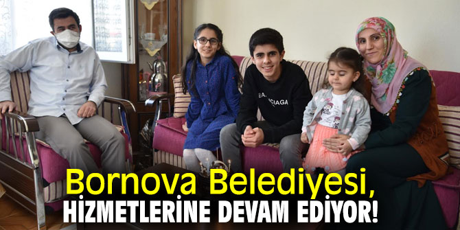 Bornova Belediyesi, hizmetlerine devam ediyor!