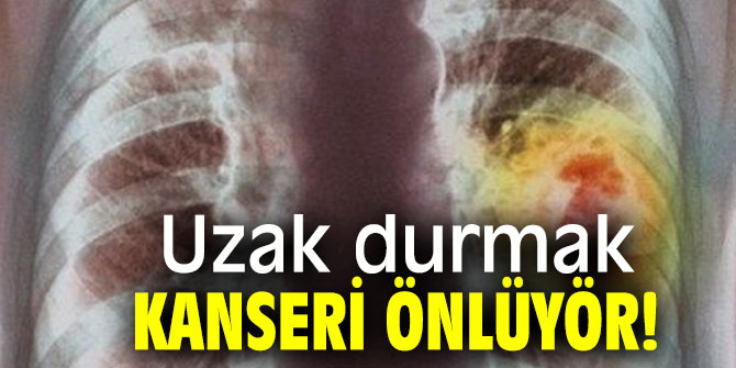 Uzak durmak kanseri önlüyor!