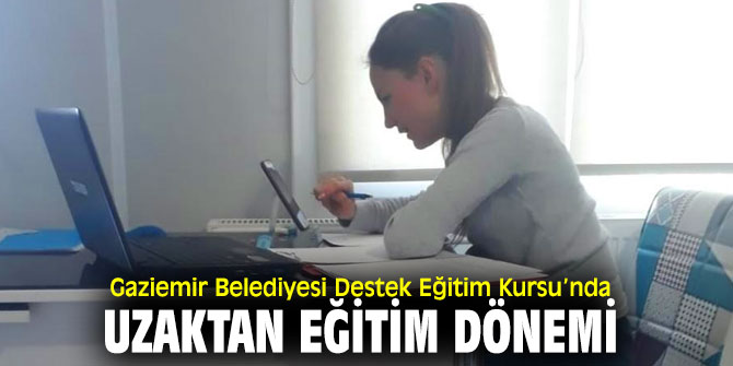 Gaziemir Belediyesi Destek Eğitim Kursu’nda uzaktan eğitim dönemi