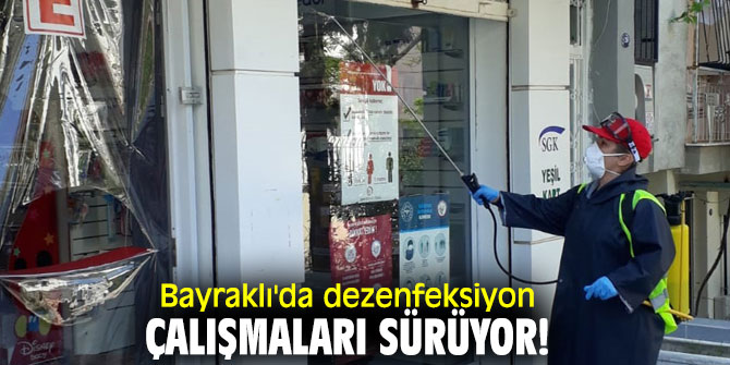 Bayraklı'da dezenfeksiyon çalışmaları sürüyor!