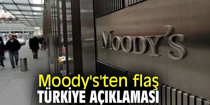 Moody's'ten flaş Türkiye açıklaması