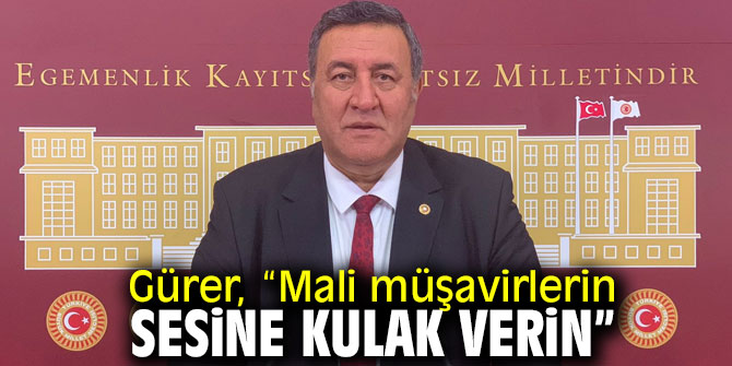 Gürer, “Mali müşavirlerin sesine kulak verin”