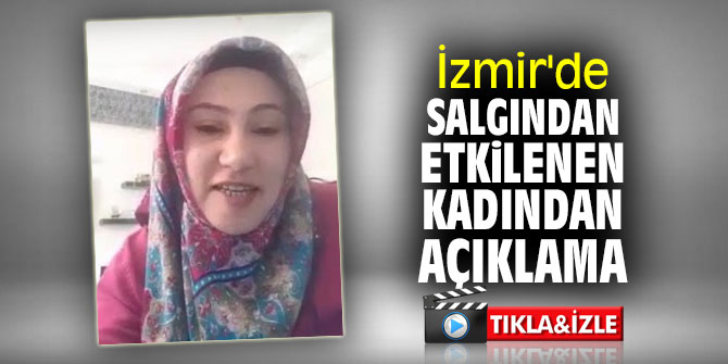 İzmir'de salgından etkilenen kadından açıklama