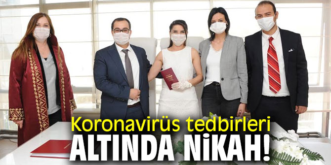 Koronavirüs tedbirleri altında nikah!