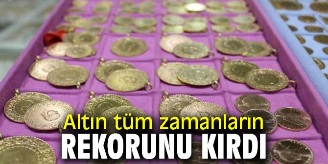 Altın tüm zamanların rekorunu kırdı 