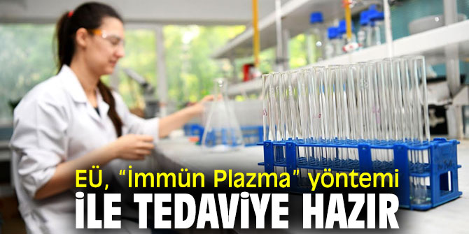 EÜ, “İmmün Plazma” yöntemi ile tedaviye hazır