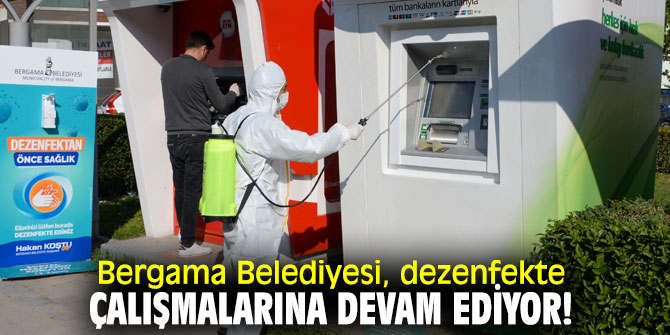 Bergama Belediyesi, dezenfekte çalışmalarına devam ediyor!