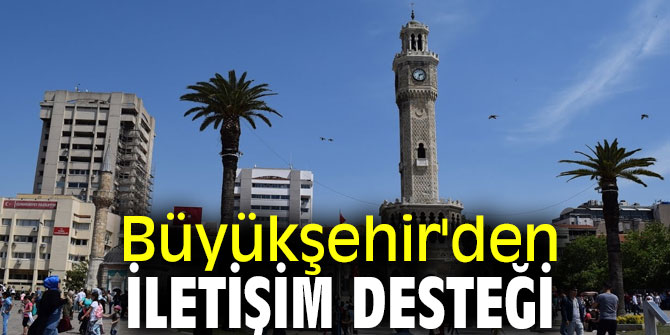 Büyükşehir'den iletişim desteği