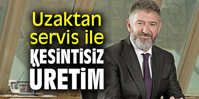 Uzaktan servis ile kesintisiz üretim