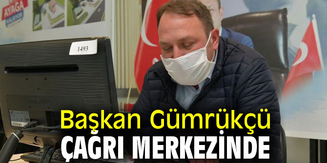 Başkan Gümrükçü Çağrı Merkezinde